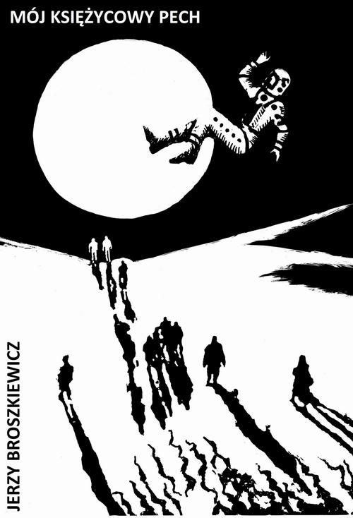Tytuł: Mój księżycowy pech
Autor: Jerzy Broszkiewicz
Wydawnictwo: Estymator
Formaty: MOBI, EPUB, PDF