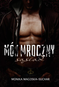 Tytuł: Mój mroczny sąsiad
Autor: Monika Magoska-Suchar
Wydawnictwo: Monika Magoska-Suchar
Formaty: EPUB, PDF, MOBI