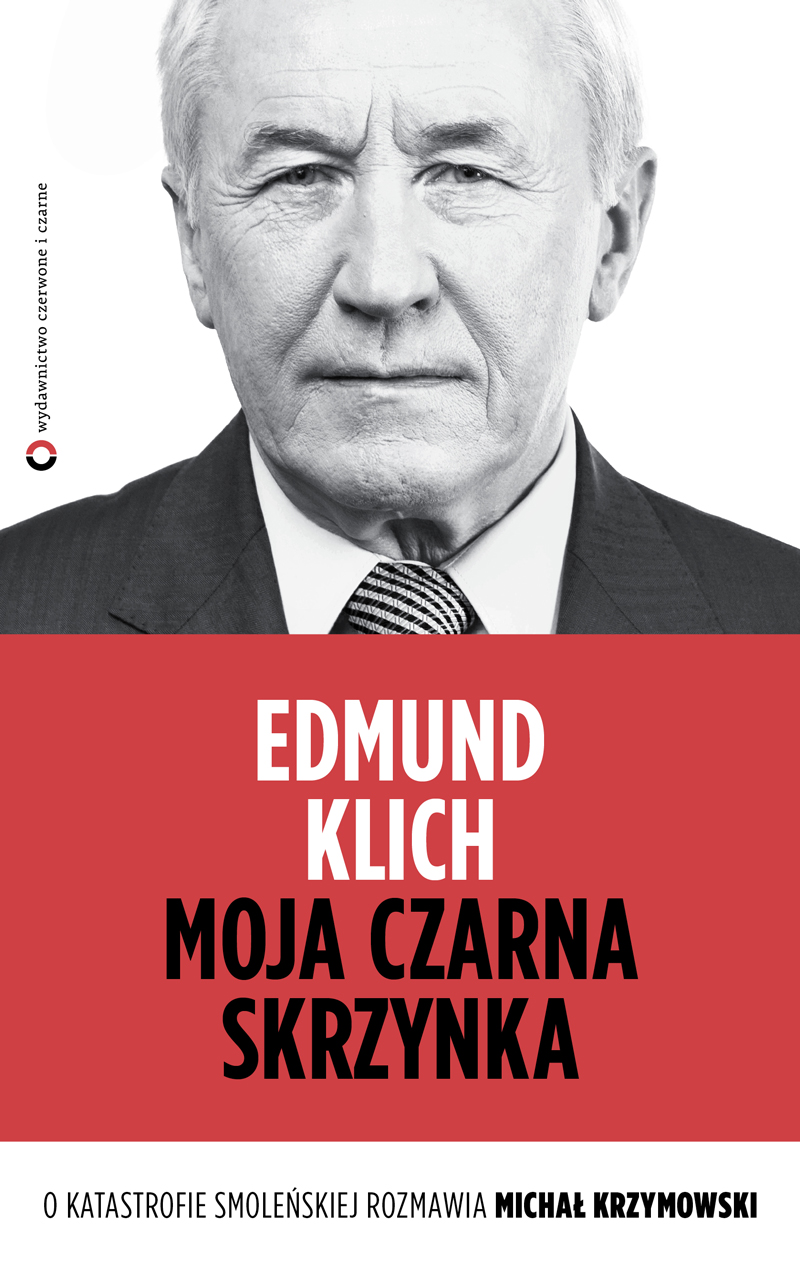 Tytuł: Moja czarna skrzynka. O katastrofie smoleńskiej rozmawia Michał Krzymowski
Autor: Michał Krzymowski, Edmund Klich
Wydawnictwo: Czerwone i Czarne
Formaty: EPUB, MOBI