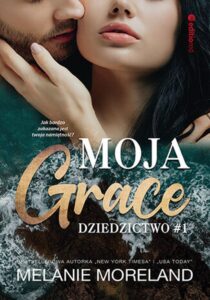 Tytuł: Moja Grace. Dziedzictwo #1
Autor: Melanie Moreland
Wydawnictwo: EditioRed
Formaty: EPUB, PDF, MOBI