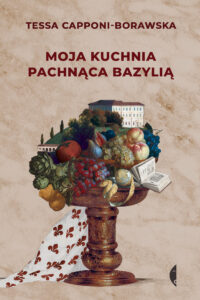 Tytuł: Moja kuchnia pachnąca bazylią
Autor: Tessa Capponi-Borawska
Wydawnictwo: Wydawnictwo Czarne
Formaty: EPUB, MOBI