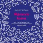 Tytuł: Moja teoria koloru
Autor: Matarzyna Maza
Wydawnictwo: Pan Wydawca
Formaty: MOBI, PDF, EPUB