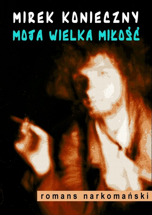 Tytuł: Moja wielka miłość
Autor: Mirek Konieczny
Wydawnictwo: Wydawnictwo e-bookowo
Formaty: MOBI, EPUB, PDF