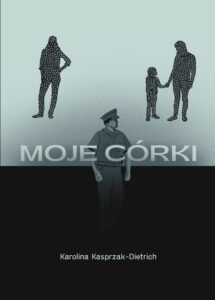 Tytuł: Moje córki
Autor: Karolina Kasprzak-Dietrich
Wydawnictwo: Ebookowo
Formaty: EPUB, MOBI