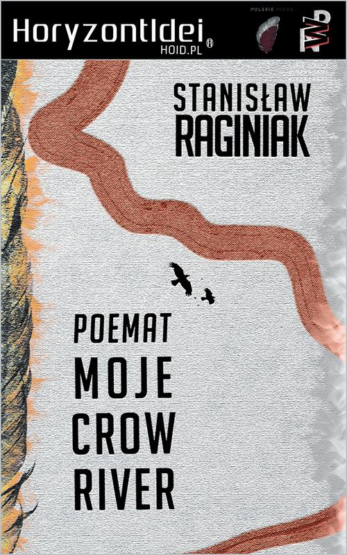 Tytuł: Moje Crow River
Autor: Stanisław Raginiak
Wydawnictwo: Wydawnictwo Horyzont Idei
Formaty: EPUB, PDF