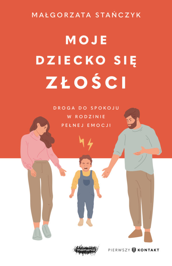 Moje dziecko się złości. Droga do spokoju w rodzinie pełnej emocji — okładka e-booka