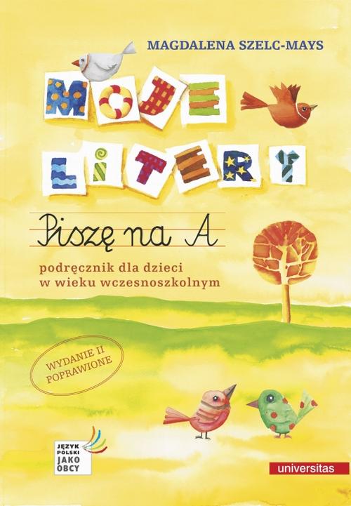 Moje litery. Piszę na A. Podręcznik dla dzieci w wieku wczesnoszkolnym, wyd. II poprawione — okładka