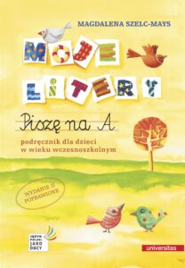 Moje litery. Piszę na A. Podręcznik dla dzieci w wieku wczesnoszkolnym, wyd. II poprawione — okładka e-booka