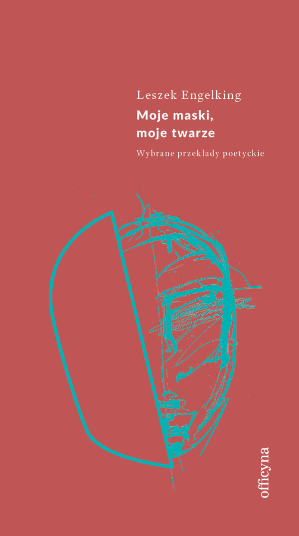 Moje maski, moje twarze. Wybrane przekłady poetyckie — okładka e-booka