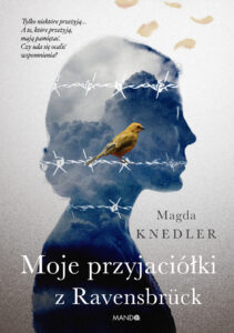 Tytuł: Moje przyjaciółki z Ravensbrück
Autor: Magda Knedler
Wydawnictwo: Mando
Formaty: EPUB, MOBI