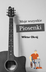 Tytuł: Moje wszystkie piosenki
Autor: Wiktor Okrój
Wydawnictwo: Ebookowo
Formaty: PDF
