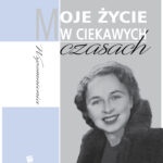 Tytuł: Moje życie w ciekawych czasach
Autor: Krystyna Gumulak
Wydawnictwo: Czarno na Białym
Formaty: EPUB, MOBI