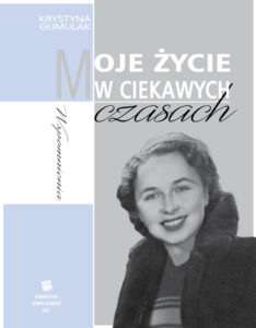 Tytuł: Moje życie w ciekawych czasach
Autor: Krystyna Gumulak
Wydawnictwo: Czarno na Białym
Formaty: EPUB, MOBI