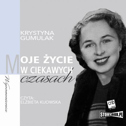 Tytuł: Moje życie w ciekawych czasach
Autor: Krystyna Gumulak
Wydawnictwo: Storybox
Formaty: MP3