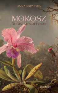 Tytuł: Mokosz
Autor: Anna Sokalska
Wydawnictwo: Świat Książki
Formaty: EPUB, MOBI