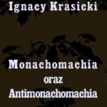 Tytuł: Monachomachia i Antimonachomachia
Autor: Ignacy Krasicki
Wydawnictwo: Armoryka
Formaty: MOBI, EPUB