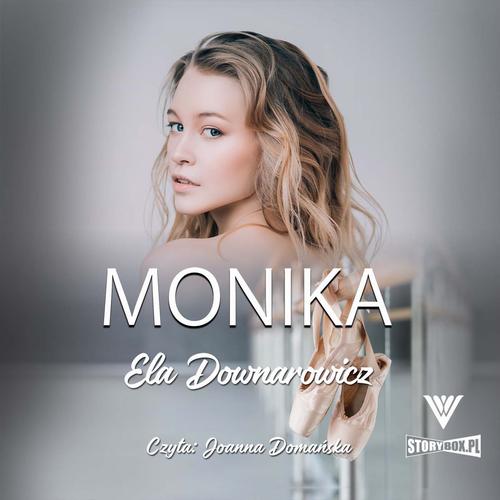 Tytuł: Monika
Autor: Ela Downarowicz
Wydawnictwo: Storybox
Formaty: MP3