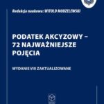 Tytuł: Monografie Podatkowe: Podatek akcyzowy - 72 najważniejsze pojęcia
Autor: Prof. dr hab. Witold Modzelewski
Wydawnictwo: Instytut Studiów Podatkowych Modzelewski i Wspólnicy
Formaty: PDF