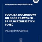 Tytuł: Monografie Podatkowe: Podatek dochodowy od osób prawnych - 97 najważniejszych pojęć
Autor: Prof. dr hab. Witold Modzelewski
Wydawnictwo: Instytut Studiów Podatkowych Modzelewski i Wspólnicy
Formaty: PDF