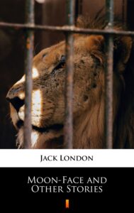 Tytuł: Moon-Face and Other Stories
Autor: Jack London
Wydawnictwo: KtoCzyta.pl
Formaty: EPUB, MOBI