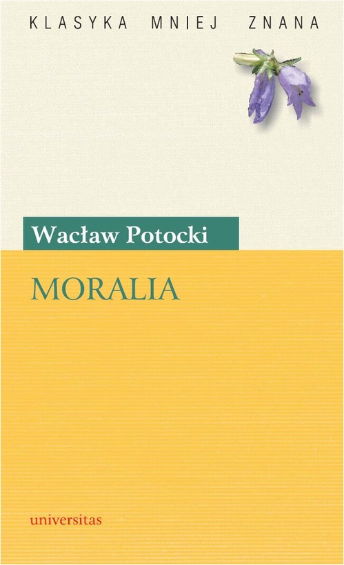 Tytuł: Moralia
Autor: Wacław Potocki
Wydawnictwo: Universitas
Formaty: PDF