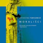 Tytuł: Moraliści. Jak Szwedzi uczą się na błędach i inne historie
Autor: Katarzyna Tubylewicz
Wydawnictwo: Wielka Litera
Formaty: MOBI, EPUB