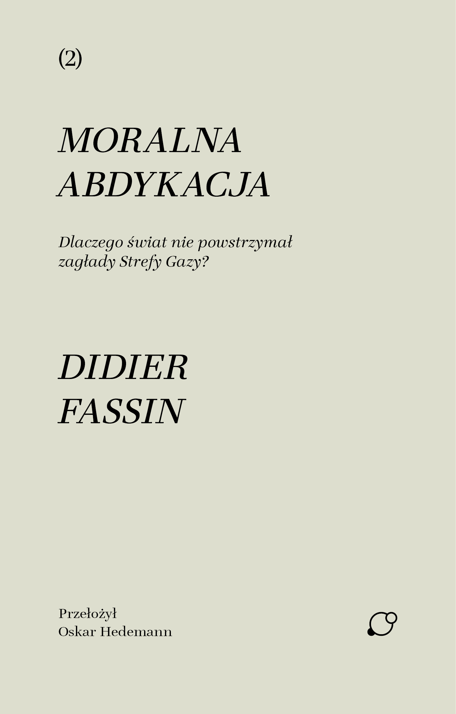 Tytuł: Moralna abdykacja. Dlaczego świat nie powstrzymał zagłady Strefy Gazy?
Autor: Didier Fassin
Wydawnictwo: Obroty
Formaty: EPUB, MOBI