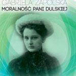 Tytuł: Moralność Pani Dulskiej
Autor: Gabriela Zapolska
Wydawnictwo: Aleksandria
Formaty: MP3