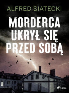 Tytuł: Morderca ukrył się przed sobą
Autor: Alfred Siatecki
Wydawnictwo: SAGA Egmont
Formaty: EPUB, MOBI