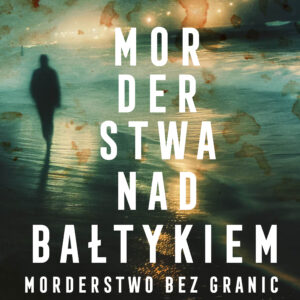 Morderstwa nad Bałtykiem. Część 2. Morderstwo bez granic (#2) — okładka