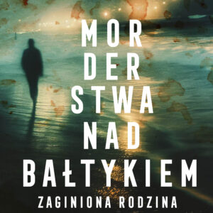 Morderstwa nad Bałtykiem. Część 3. Zaginiona rodzina (#3) — okładka
