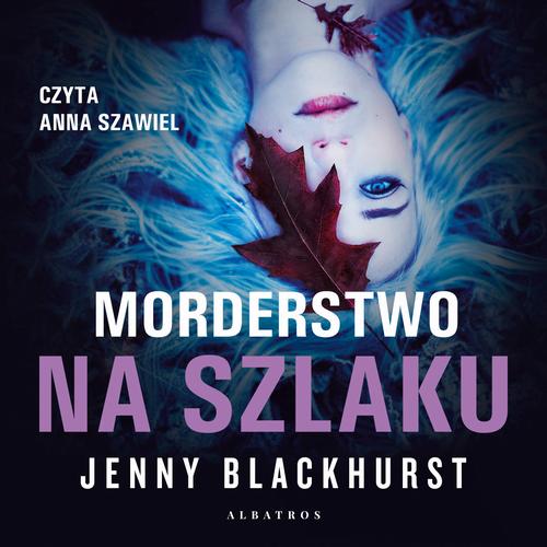 Tytuł: MORDERSTWO NA SZLAKU
Autor: Jenny Blackhurst
Wydawnictwo: Albatros
Formaty: MP3