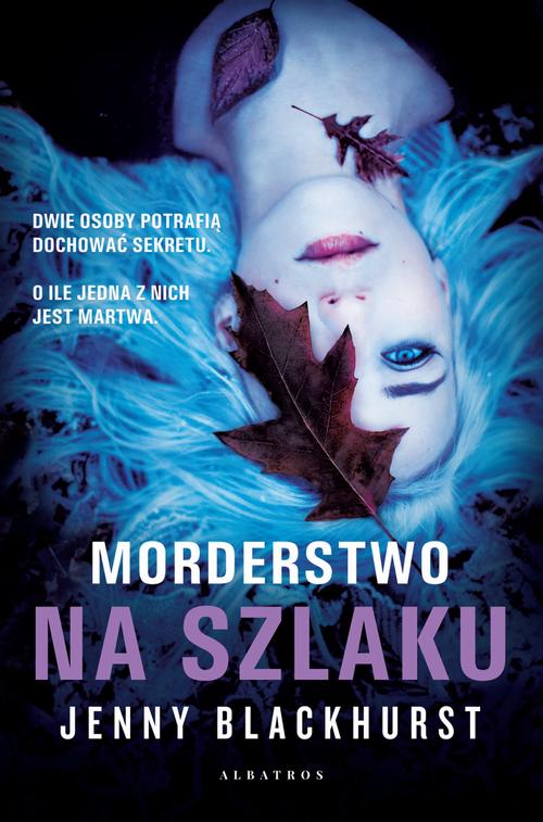 Tytuł: MORDERSTWO NA SZLAKU
Autor: Jenny Blackhurst
Wydawnictwo: Albatros
Formaty: MOBI, EPUB