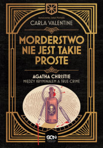 Tytuł: Morderstwo nie jest takie proste. Agatha Christie między kryminałem a true crime
Autor: Carla Valentine
Wydawnictwo: Wydawnictwo Sine Qua Non
Formaty: EPUB, MOBI