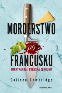 Tytuł: Morderstwo po francusku. Amerykanka i paryska zbrodnia
Autor: Colleen Cambridge
Wydawnictwo: Skarpa Warszawska
Formaty: EPUB, MOBI