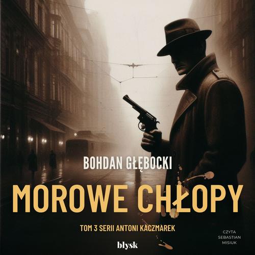 Tytuł: Morowe Chłopy
Autor: Bohdan Głębocki
Wydawnictwo: Wydawnictwo Błysk
Formaty: MP3