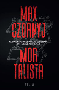 Tytuł: Mortalista
Autor: Max Czornyj
Wydawnictwo: FILIA
Formaty: EPUB, MOBI