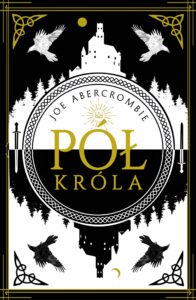 Tytuł: Morze Drzazg (#1). Pół króla
Autor: Joe Abercrombie
Wydawnictwo: REBIS
Formaty: EPUB, MOBI