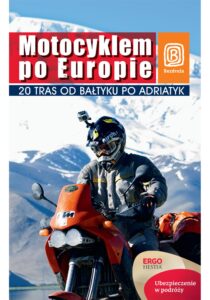 Motocyklem po Europie. 20 tras od Bałtyku po Adriatyk. Wydanie 1 — okładka e-booka