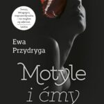 Tytuł: Motyle i ćmy
Autor: Ewa Przydryga
Wydawnictwo: Novae Res
Formaty: EPUB, MOBI