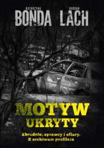 Tytuł: Motyw ukryty. Zbrodnie, sprawcy i ofiary. Z archiwum profilera
Autor: Katarzyna Bonda, Bogdan Lach
Wydawnictwo: Muza
Formaty: EPUB, MOBI