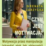 Tytuł: Motywacja przez manipulację (skandal, atak, lęk, obiecanki). Demaskowanie Sprawcy. Czym jest motywacja? Cz. 2
Autor: Dr Renata Zarzycka
Wydawnictwo: Akademia Rozwoju Coaching Życia
Formaty: MP3