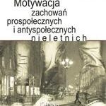 Motywacja zachowań prospołecznych i antyspołecznych nieletnich — okładka e-booka