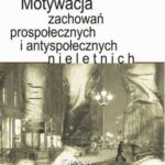 Motywacja zachowań prospołecznych i antyspołecznych nieletnich — okładka e-booka