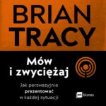 Tytuł: Mów i zwyciężaj
Autor: Brian Tracy
Wydawnictwo: MT Biznes
Formaty: MP3