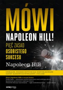 Tytuł: Mówi Napoleon Hill! Pięć zasad osobistego sukcesu
Autor: Napoleon Hill
Wydawnictwo: Onepress
Formaty: EPUB, PDF, MOBI