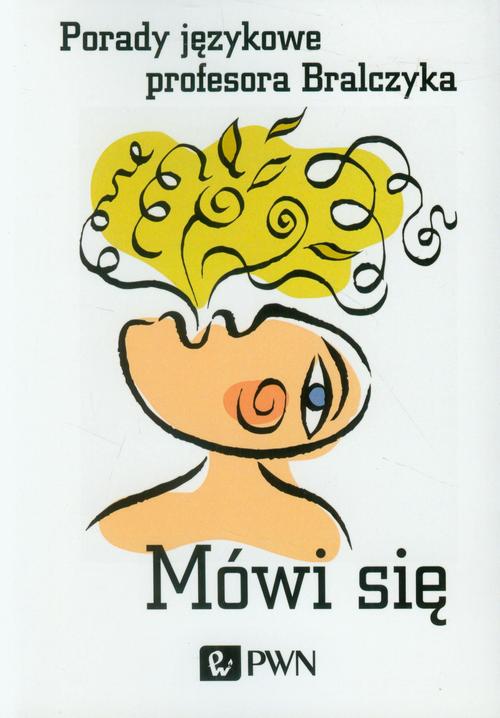 Tytuł: Mówi się. Porady językowe profesora Bralczyka
Autor: Jerzy Bralczyk
Wydawnictwo: Wydawnictwo Naukowe PWN
Formaty: EPUB, MOBI