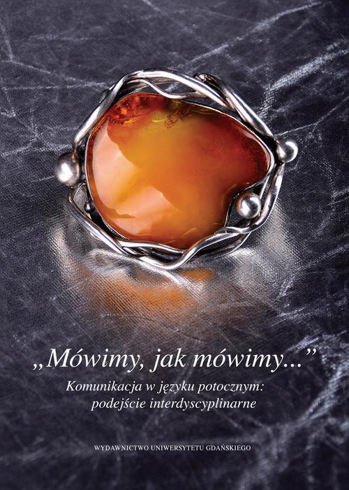 Tytuł: „Mówimy, jak mówimy...” Komunikacja w języku potocznym: podejście interdyscyplinarne
Autor:
Wydawnictwo: Wydawnictwo Uniwersytetu Gdańskiego
Formaty: PDF