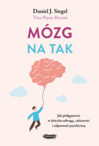 Tytuł: Mózg na tak. Jak pielęgnować w dziecku odwagę, ciekawość i odporność psychiczną
Autor: Daniel J. Siegel, Tina Payne Bryson
Wydawnictwo: Mamania
Formaty: EPUB, MOBI
