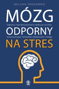 Tytuł: Mózg odporny na stres
Autor: Melanie Greenberg
Wydawnictwo: REBIS
Formaty: EPUB, MOBI